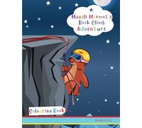 Magali Marmot's Rock Climb Adventure Colouring Book: Kids 4-8 years old. Fun + simple drawings about rock climbing, plus lots of animals. (Magali Marmot Colouring Books)