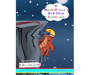 Magali Marmot's Rock Climb Adventure Colouring Book: Kids 4-8 years old. Fun + simple drawings about rock climbing, plus lots of animals. (Magali Marmot Colouring Books)