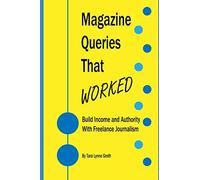 Magazine Queries That Worked: Build Income and Authority With Freelance Journalism