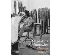 Magdalena Abakanowicz. Human Nature