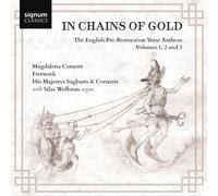 Magdalena Consort - In Chains Of Gold: The English Pre-Restoration Verse Anthem Volumes 1, 2 And 3