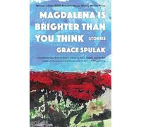 Magdalena Is Brighter than You Think (Autumn House Press Rising Writer Prize)