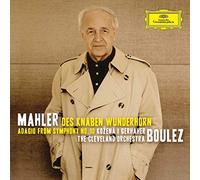 Magdalena Kozen Christian Gerhaher The Cleveland Orchestra Pierre Boulez - Mahler: Des Knaben Wunderhorn & Adagio from Symphony No.10