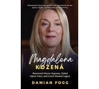 Magdalena Kožená: Renowned Mezzo-Soprano, Global Opera Voice, and Czech Musical Legacy (A Story Worth Telling - One That Changed Everything)
