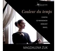 Frederic Chopin, Karol Szymanowski, Claude Debussy, Maurice Ravel: Couleur du temps