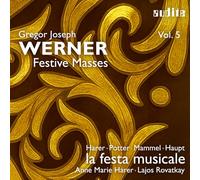Magdalene Harer; Alex Potter; Hans Jorg Mammel; Anton Haupt; la festa musicale; Anne Marie Harer - Gregor Joseph Werner: Festive Masses, Vol. 5