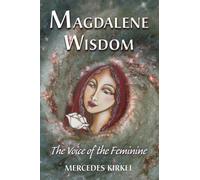Magdalene Wisdom: The Voice of the Feminine: 6 (The Magdalene-Yeshua Teachings)