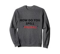 Mage Arena Funny Meme How do you spell Fireball Sweatshirt