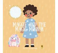 Maggie and the Magic Mirror: A Children’s Story About Self-Love, Confidence, and Inner Beauty (Inner Harmony Haven: Children’s Books for Big Feelings and Coping Skills)