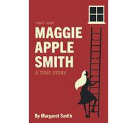 Maggie Apple Smith: A True Story