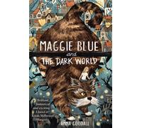 Maggie Blue and the Dark World : Shortlisted for the 2021 COSTA Children's Book Award