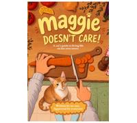 Maggie Doesn’t Care!: A cat’s guide to living life on her own terms.