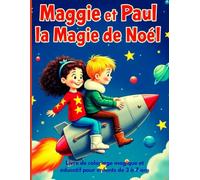 Maggie et Paul : La magie de Noël: Livre de coloriage magique et éducatif pour enfants de 3 à 7 ans