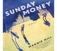 Maggie Hill Sunday Money : A Novel Paperback Book Maggie Hill Multicolor