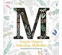 Maggie Magoo’s Amazing Alphabet: Beautiful letters for colouring