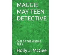 MAGGIE MAY TEEN DETECTIVE: CASE OF THE MISSING FILES
