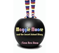 Maggie Moore and the Secret School Diary: (a children's book for ages 8, 9, 10, 11, 12)