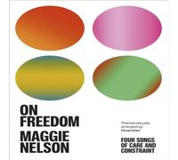 Maggie Nelson On Freedom Paperback Book Maggie Nelson Multicolor