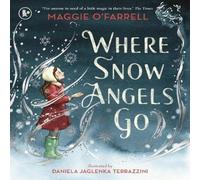 Maggie O'Farrell Where Snow Angels Go : A magical book & a new modern classic for Maggie O'Farrell Multicolor