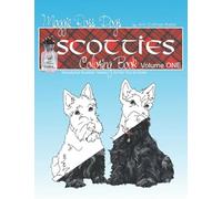 Maggie Ross Dogs SCOTTIES Coloring Book: Volume ONE (Scotland: Highlanders, Castles, Scottish Dogs)
