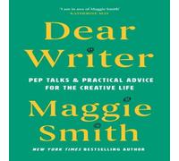 Maggie Smith Dear Writer: Pep Talks & Practical Advice for the Creative Life Maggie Smith Multicolor
