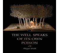 Maggie Smith The Well Speaks of Its Own Poison Paperback Book Maggie Smith Multicolor