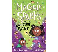Maggie Sparks and the Monster Baby - a Story of a Little Witch, Magic & A New Sibling for Ages 5+: 1