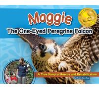 Maggie the One-Eyed Peregrine Falcon: A True Story of Rescue and Rehabilitation (Wildlife Rescue Stories)