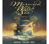 Maggie Tokuda-Hall The Mermaid, the Witch & the Sea Paperback Book Maggie Tokuda-Hall Multicolor