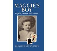 Maggie's Boy: Orphan, Home Child, Pioneer