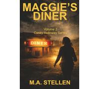 Maggie's Diner: Some ghosts burn once. Others learn to walk through the fire (The Casey Holloway Series)