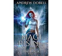Magi Rising: An Epic Urban Fantasy Adventure: 2 (The Magi Saga)