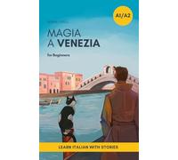 Magia a Venezia: An Italian Short Story for Beginners (A1-A2 CEFR) | Learn Italian with a Simple Story Set in Venice