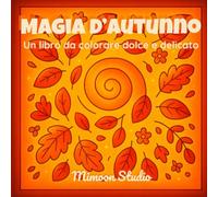 Magia d'Autunno: Un libro da colorare dolce e delicato