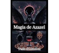 Magia de Azazel: Visualização, Meditação, Pathworking, Mônada, Adivinhação, Incensos, Velas, Chás, Cálice, Cristais, Convocações & Ritos Híbridos