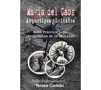 Magia del Caos: Arquetipos y Deidades: Guía Práctica para Arquitectos de la Realidad
