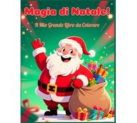 Magia di Natale!: Il Mio Grande Libro da Colorare