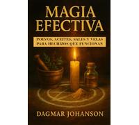 MAGIA EFECTIVA: Polvos, Aceites, Sales y Velas para hechizos que funcionan