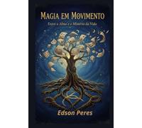 Magia em Movimento: Entre a Alma e o Mistério da Vida