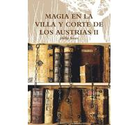 Magia En La Villa Y Corte de Los Austrias II