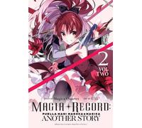 Magia Record: Puella Magi Madoka Magica Another Story, Vol. 2: (MAGIA RECORD PUELLA MAGI MADOKA MAGICA ANOTHER GN)