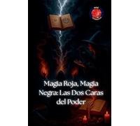 Magia Roja, Magia Negra: Las Dos Caras del Poder (Los Libros del Círculo Secreto)