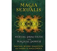 Magia Sexualis: Sexual Practices for Magical Power