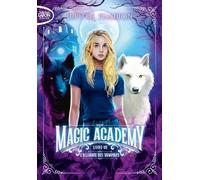 Magic Academy - Tome 7 : L'alliance des vampires