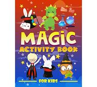 Magic: Activity Book for Kids: A Wizard & Witches Themed Workbook for Children Ages 3-10 with Mazes, Learn to Draw + Count, Word Search Puzzles, S ames, Coloring & More