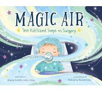 Magic Air: Ten Kid-Sized Steps to Surgery