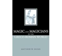 Magic and Magicians in the Greco-Roman World
