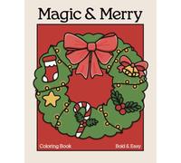 Magic and Merry: A Bold and Easy Christmas Coloring Book: 50 Cute and Cozy Holiday Illustrations to Color and Relax - Fun for Kids, Teens & Adults!