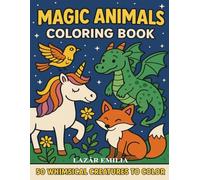 Magic Animals Coloring Book: 50 Whimsical Creatures to Color - Unicorns, Dragons, Foxes, Birds & More (World of Wonder - Coloring Adventure Collection)