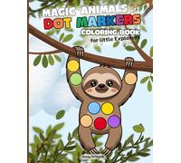 Magic Animals, Dot Markers Coloring Book for Little Explorers: Fun Facts, Big Designs & Creative Pages for Ages 2-5